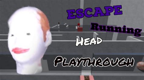 Escape Running Head Playthrough With Lots Of Fails Youtube