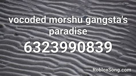 Vocoded Morshu Gangstas Paradise Roblox Id Roblox Music Codes