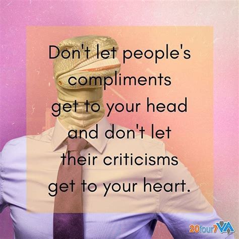 Dont Let Peoples Compliments Get To Your Head And Dont