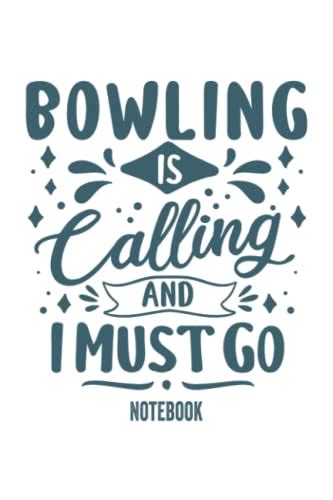 Bowling Is Calling And I Must Go Funny Cool Bowling Journal Notebook
