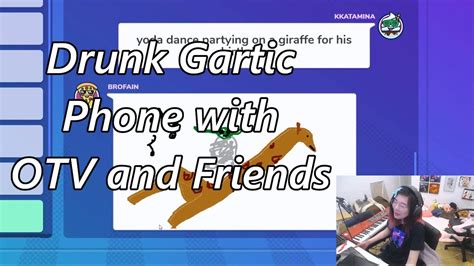 Drunk Gartic Phone With Otv And Friends Youtube