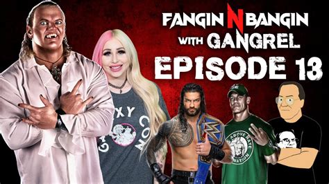fangin n bangin with gangrel episode 13 youtube