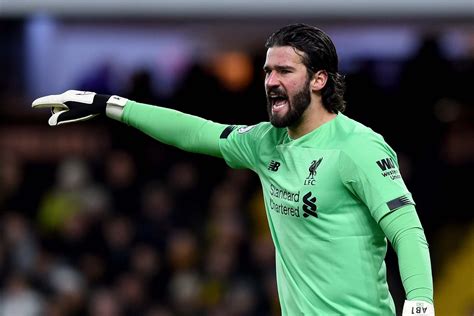 Liverpool Coach Explains Why Alisson Becker Is One Of The Worlds Best Goalkeepers London