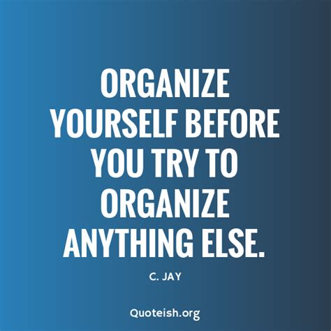 22 Organizing Quotes Quoteish