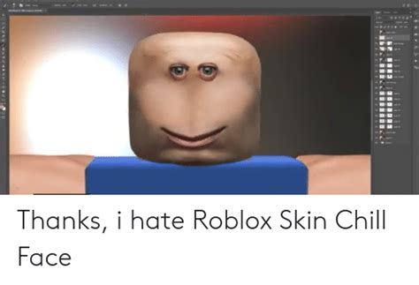 Thanks I Hate Roblox Skin Chill Face Chill Meme On Meme