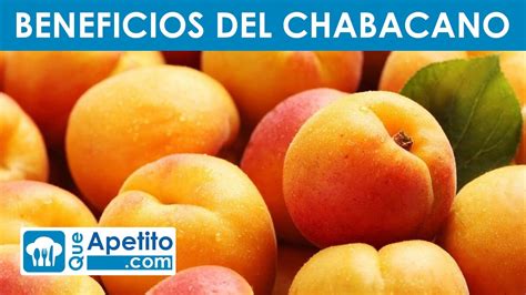 Propiedades Y Beneficios Del Chabacano QueApetito YouTube
