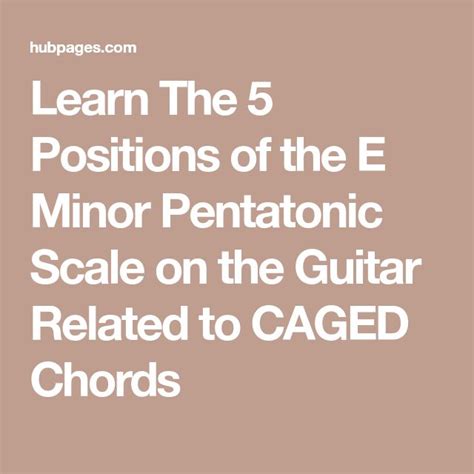 Learn The 5 Positions Of The E Minor Pentatonic Scale On The Guitar
