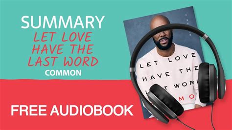 Summary Of Let Love Have The Last Word By Common Free Audiobook Youtube