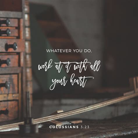 Colossians 323 24 Whatever You Do Work At It With All Your Heart As