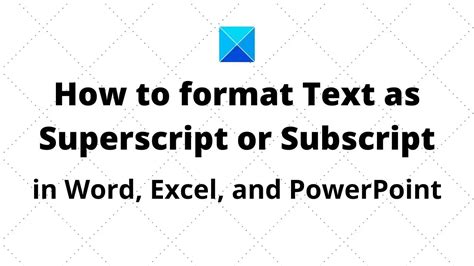 Format Text As Superscript Or Subscript In Word Excel Powerpoint