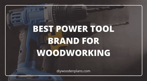 The Best Power Tool Brand For Woodworking The Battle Of Brands