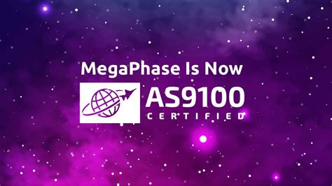 Megaphase Achieves Gold Standard As9100 Aerospace Certification