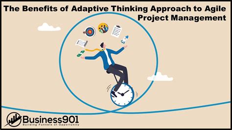 The Benefits Of Adaptive Thinking Approach To Agile Project Management