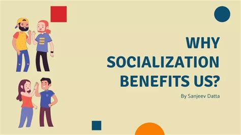 Ppt Why Socialization Benefits Us Powerpoint Presentation Free