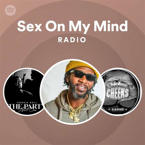 Sex On My Mind Radio Playlist By Spotify Spotify