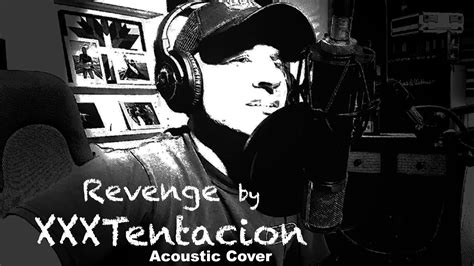 Revenge Xxxtentacion Acoustic Cover Youtube