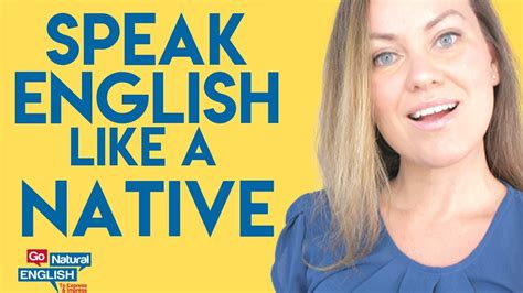 Speak English Like A Native 20 Ways Native English Is Different Go