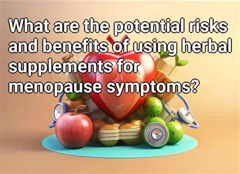What Are The Potential Risks And Benefits Of Using Herbal Supplements