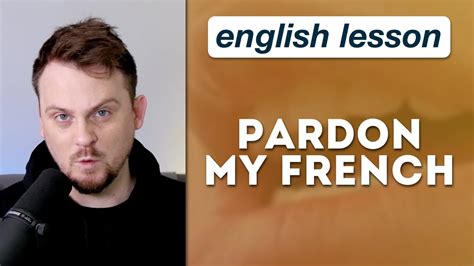 English Idiom Pardon My French Youtube