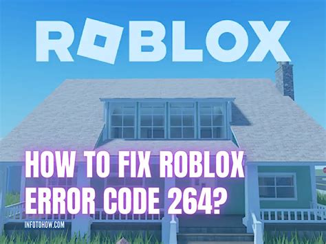 Roblox Error Code 264 7 Ways You Can Fix It Quickly Infotohow