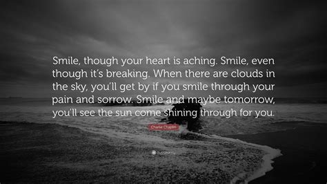 charlie chaplin quote “smile though your heart is aching smile even though it s breaking