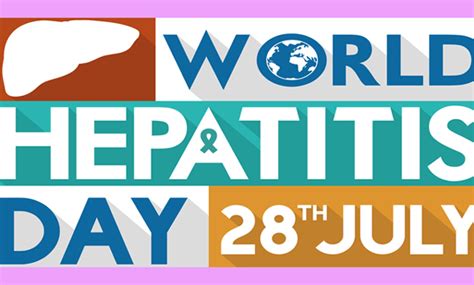 World Hepatitis Day An Opportunity To Step Up National And