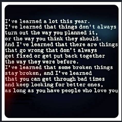 i have learned a lot this year truth the most important lesson i ve learned is that i will