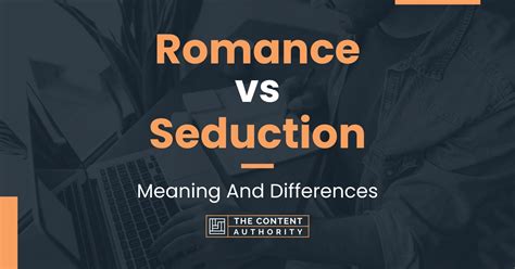 Romance Vs Seduction Meaning And Differences