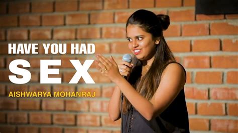 Have You Had Sex Aishwarya Mohanraj Stand Up Comedy Youtube