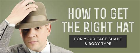 How To Get The Right Hat For Your Face Shape And Body Type Man Hat Hat For Man Head Shapes