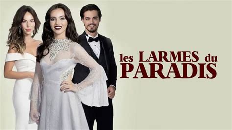 Les Larmes Du Paradis Saison 2 En Streaming Vf - Novelas