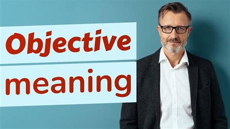 Objective Meaning Of Objective Youtube