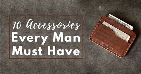 Acessories For Men 10 Accessories Every Man Should Own