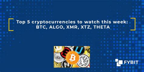 Top Cryptocurrencies To Watch This Week Btc Algo Xmr Xtz Theta