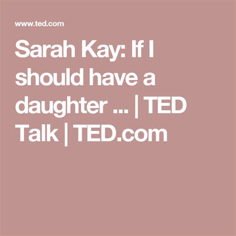 Sarah Kay If I Should Have A Daughter Ted Talk Positive Inspiration Business