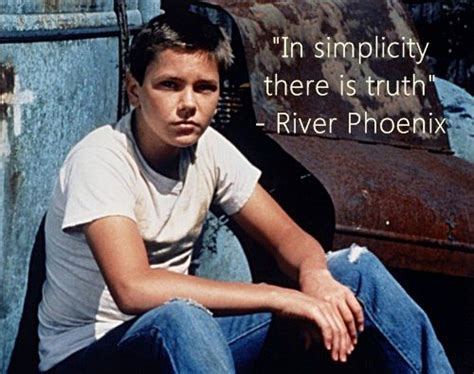 In Simplicity There Is Truth Good Quote River Phoenix Stand By Me Stephen King