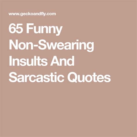 65 Funny Non Swearing Insults And Sarcastic Quotes Sarcastic Quotes