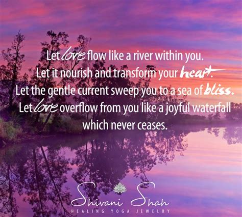 Everything flows and nothing abides, everything gives way and nothing stays fixed. Love is Like a River | Shivani Shah - Healing Yoga Jewelry ...