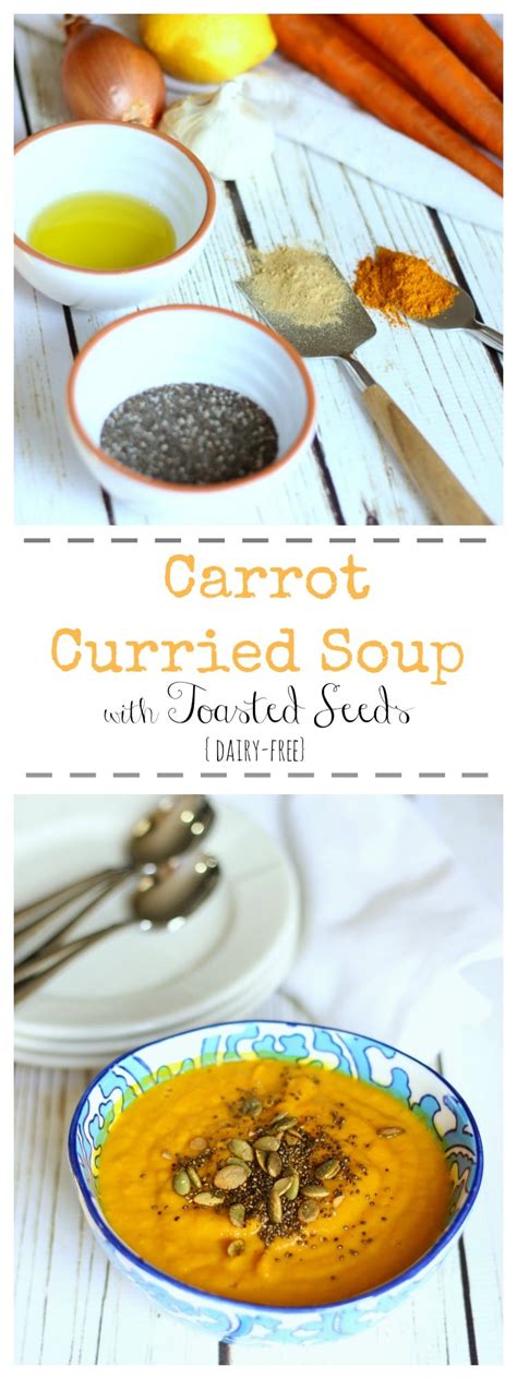 Curried Carrot Soup With Toasted Seeds Garden In The Kitchen
