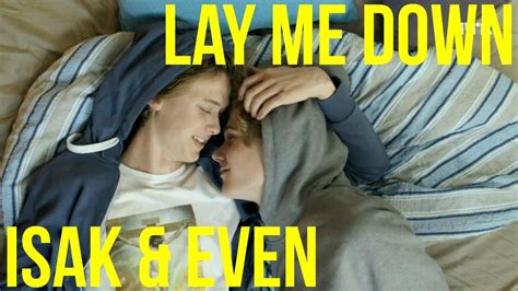 Isak And Even Lay Me Down Skam Youtube