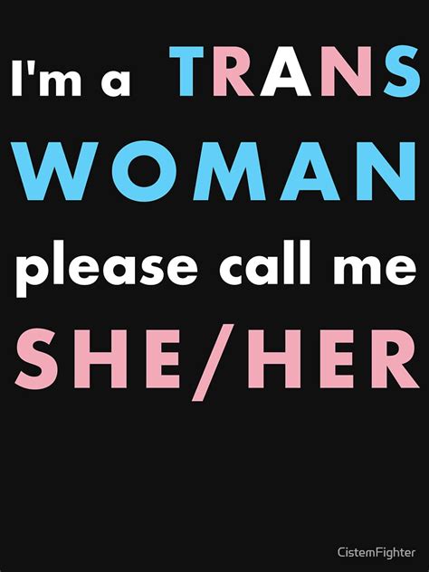 i m a trans woman please call me she her t shirt for sale by cistemfighter redbubble