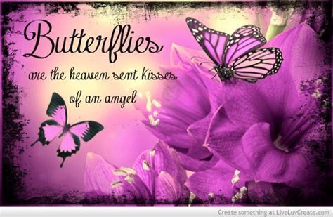 Butterflies Are The Heaven Sent Kisses Of An Angel Butterfly Quotes