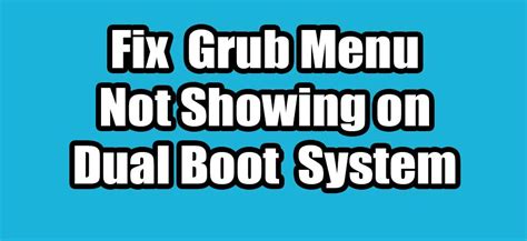 How To Solve Grub Menu Not Showing On Boot