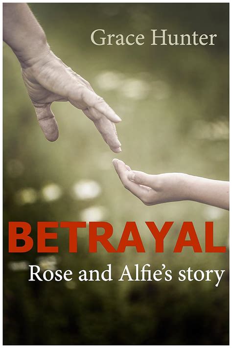 betrayal rose and alfie s story the betrayal series book 1 ebook hunter grace uk