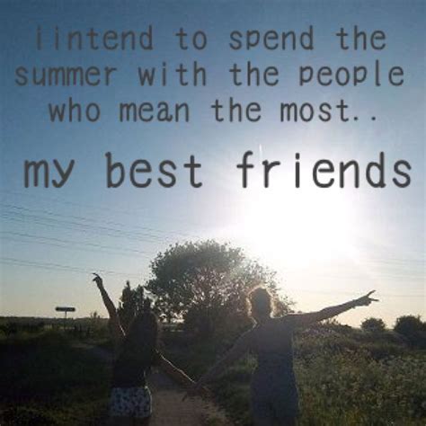 Summer Best Friends Friends Quotes Summer Quotes