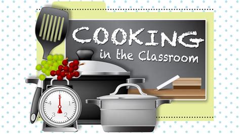 Cooking In The Classroom Youtube