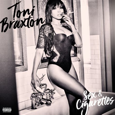 Toni Braxton Musik Sex And Cigarettes