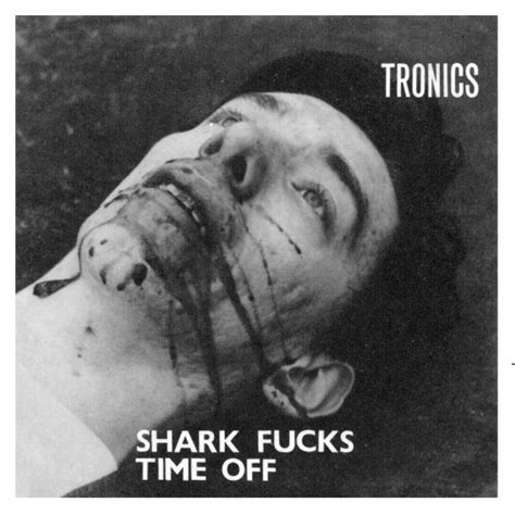 Shark Fucks Time Off Tronics Songs Reviews Credits Allmusic Free