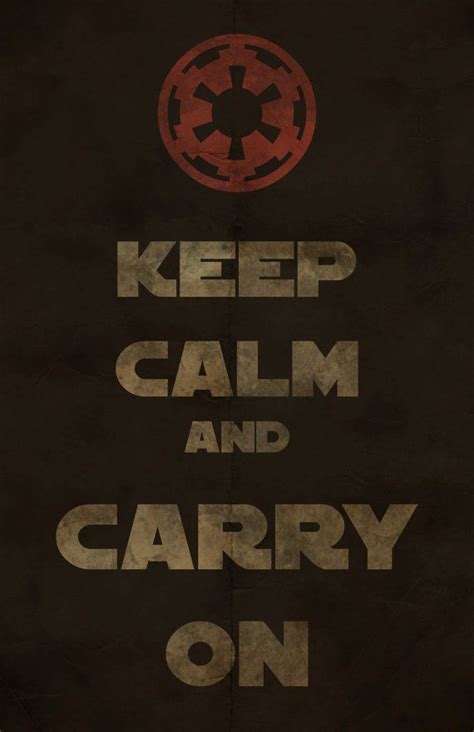 Star Wars Keep Calm And Carry On Imperial Forces Star Wars Poster