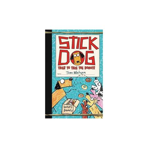 Stick Dog Books Inside Stick Dog Wants A Hot Dog By Watson Tom 2013